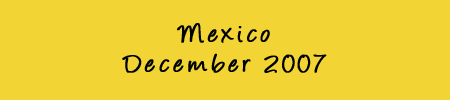 Mexico December 2007